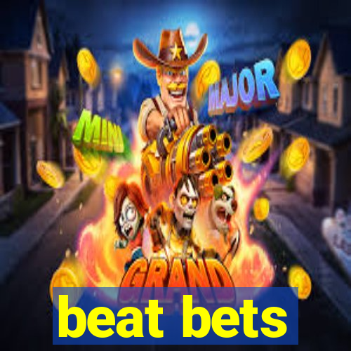 beat bets